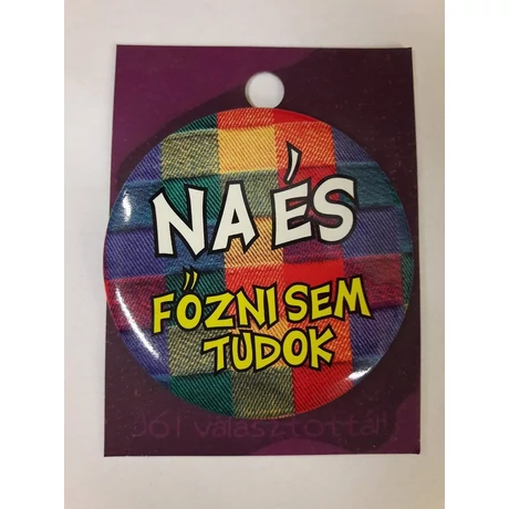 Humoros kitűző - Na és főzni sem tudok - S-Sport.ro