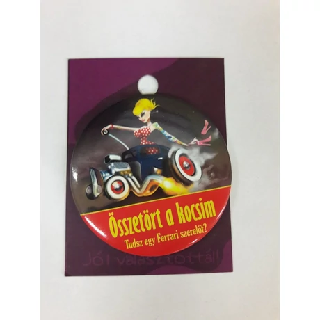 Humoros kitűző - Összetört a kocsim - S-Sport.ro